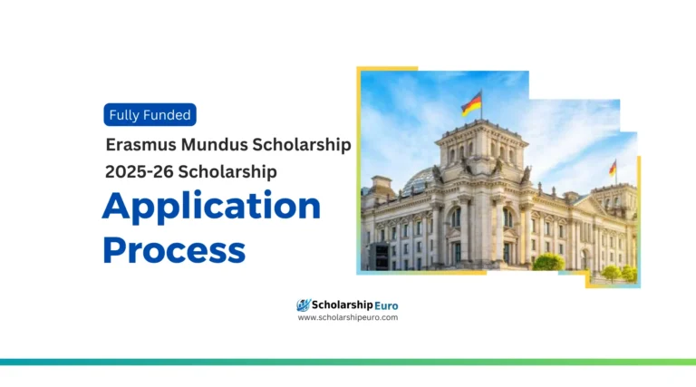 Step by step application process for Erasmus Mundus Scholarship 2025-26 Scholarship fully funded in Europe