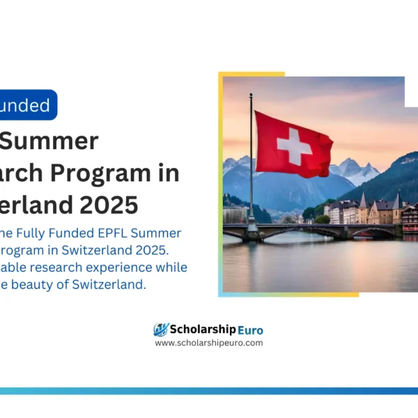 Apply for the Fully Funded EPFL Summer Research Program in Switzerland 2025. Gain invaluable research experience while enjoying the beauty of Switzerland.