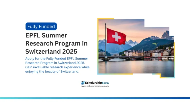 Apply for the Fully Funded EPFL Summer Research Program in Switzerland 2025. Gain invaluable research experience while enjoying the beauty of Switzerland.